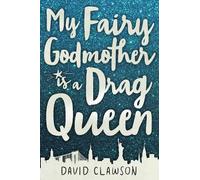David Clawson My Fairy Godmother is a Drag Queen (Copertina rigida)