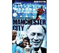 David Clayton Manchester City Greatest Games (Copertina rigida) Greatest Games