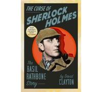 The Curse of Sherlock Holmes: The Basil Rathbone Story by Clayton, David