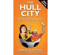 David Clayton The Hull City Miscellany (Tascabile)