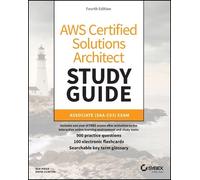 AWS Certified Solutions Architect Study Guide with 900 Practice Test Questions: Associate (SAA-C03) Exam, 4th Edition