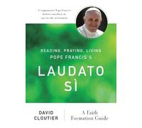 David Cloutier Reading, Praying, Living Pope Francis's Laudato Sì (Tascabile)
