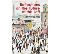 David Coates Reflections on the Future of the Left (Copertina rigida)