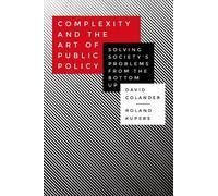 Complexity and the Art of Public Policy: Solving Society's Problems from the
