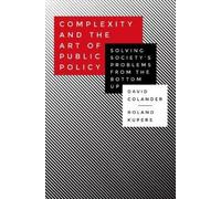 Complexity and the Art of Public Policy: Solving Society's Problems from the