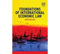 David Collins Foundations of International Economic Law (Tascabile)