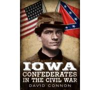 David Connon Iowa Confederates in the Civil War (Tascabile)