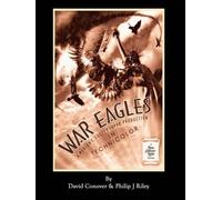 David Conover P WAR EAGLES - The Unmaking of an Epic - An Alternate (Tascabile)