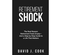 David Cook Retirement Shock: The Real Reason Retirement Feels Empty-And a (Book)