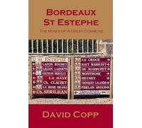 David Copp Bordeaux St Estephe: The Wines of A Great Commune (Tascabile)
