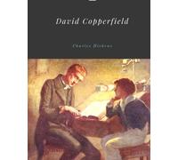 David Copperfield by Charles Dickens Unabridged 1850 Original Version