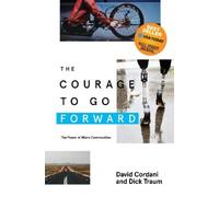 David Cordani Dick Traum The Courage to Go Forward (Tascabile)