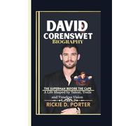 David Corenswet Biography: THE SUPERMAN BEFORE THE CAPE-- A Life Shaped by Talent, Trials, and Timeless Vision