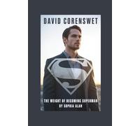 DAVID CORENSWET: The Weight of Becoming Superman