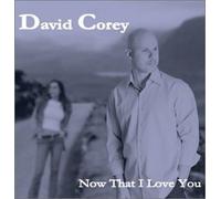 David Corey - Now That I Love You