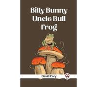 David Cory Billy Bunny And Uncle Bull Frog (Tascabile)