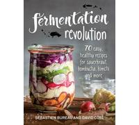David Cote Sebastien Bureau Fermentation Revolution (Tascabile)