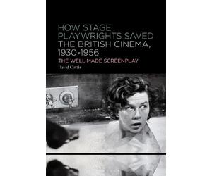 David Cottis How Stage Playwrights Saved the British Cinema, 1930-19 (Tascabile)