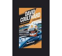 DAVID COULTHARD: The Story of a Fast, Fearless Driver- Biography for kids