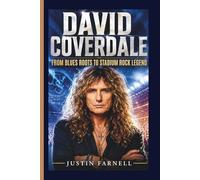 DAVID COVERDALE: FROM BLUES ROOTS TO STADIUM ROCK LEGEND