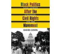 David Covin Black Politics After the Civil Rights Movement (Tascabile)
