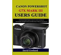 David Cowherd Canon PowerShot G7X Mark III Users Guide (Tascabile)