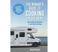 David Cowie The Nomad's Guide to Cooking on the Road (Tascabile)