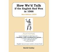 David Cowley How We’d Talk if the English Had Won in 1066: New Editi (Tascabile)