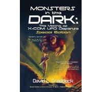 David Craddock Monsters in the Dark: The Making of X-COM: UFO (Copertina rigida)
