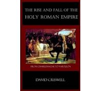 David Criswell Rise and Fall of the Holy Roman Empire (Tascabile)