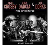 DAVID CROSBY, JERRY GARCIA & THE DORKS - THE MATRIX TAPES