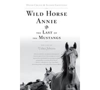 David Cruise Alison Griff Wild Horse Annie and the Last of the Must (Tascabile)