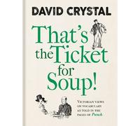 David Crystal That's the Ticket for Soup (Copertina rigida)