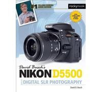 David D. Busch David Busch’s Nikon D5500 Guide to Digital SLR Photog (Tascabile)