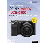 David D. Busch David Busch’s Sony Alpha a6100/ILCE-6100 Guide to Dig (Tascabile)