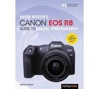 David D. Busch David Busch's Canon EOS R8 Guide to Digital Photograp (Tascabile)