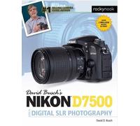 David D. Busch David Busch's Nikon D7500 Guide to Digital SLR Photog (Tascabile)