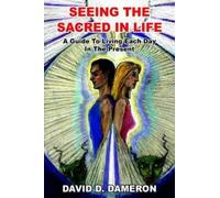 David D. Dameron Seeing the Sacred in Life (Tascabile)