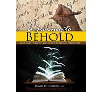 David D Duncan A Journey to Behold: Learning How to Read the Bible a (Tascabile)