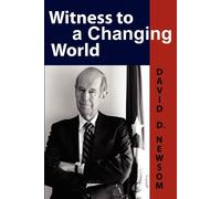 David D Newsom Witness to a Changing World (Tascabile)