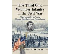 David D Perry The Third Ohio Volunteer Infantry in the Civil War (Tascabile)