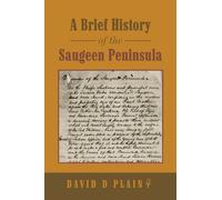 David D Plain A Brief History of the Saugeen Peninsula (Tascabile)