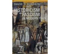 David D. Roberts Historicism and Fascism in Modern Italy (Tascabile)