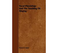 David D Slater Vocal Physiology and the Teaching of Singing (Tascabile)