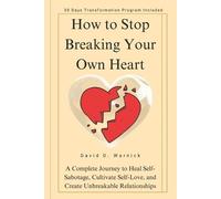 David D Warnick How To Stop Breaking Your Own Heart (Tascabile)