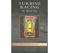 David D. Williams Turbine Racing in Seattle (Tascabile) Images of Sports Series