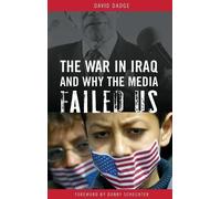 David Dadge The War in Iraq and Why the Media Failed Us (Copertina rigida)