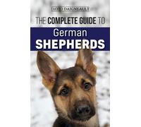 David Daigneault The Complete Guide to German Shepherds (Copertina rigida)