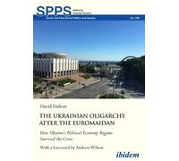 David Dalton The Ukrainian Oligarchy After the Euromaidan (Tascabile)