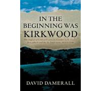 David Damerall In the Beginning was Kirkwood (Tascabile)
